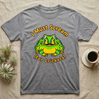 Gray t-shirt with a cartoon frog that says "I Must Scream (For Crickets)".