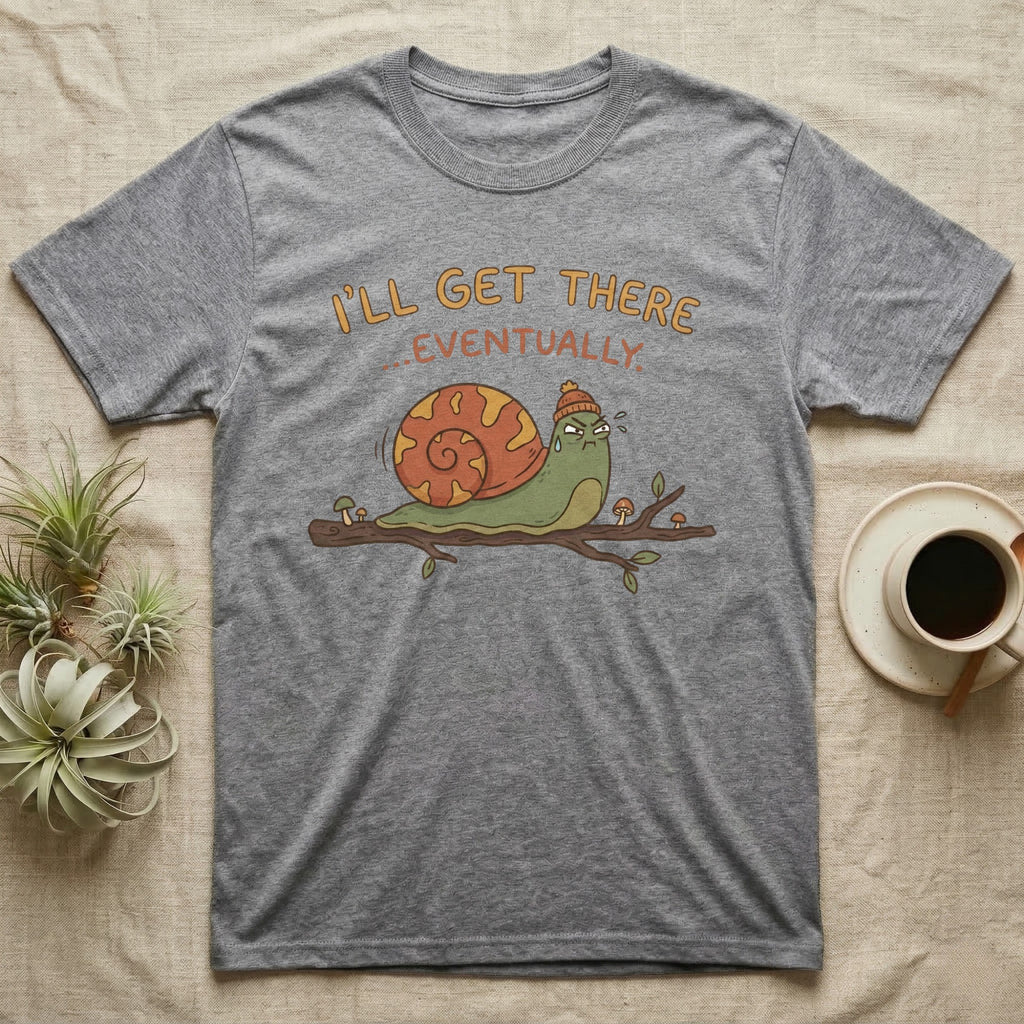 Grey t-shirt with snail graphic saying "I'll get there eventually".