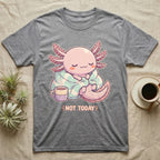 Axolotl Not Today T-Shirt in Sport Grey — Kawaii chibi illustration of an axolotl curled in a blanket with a mug and a soft caption reading Not Today.