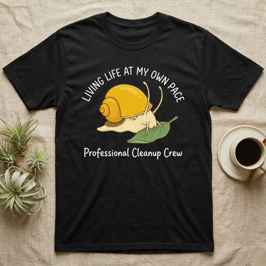 Black t-shirt with a snail graphic and text "Living life at my own pace" and "Professional Cleanup Crew".
