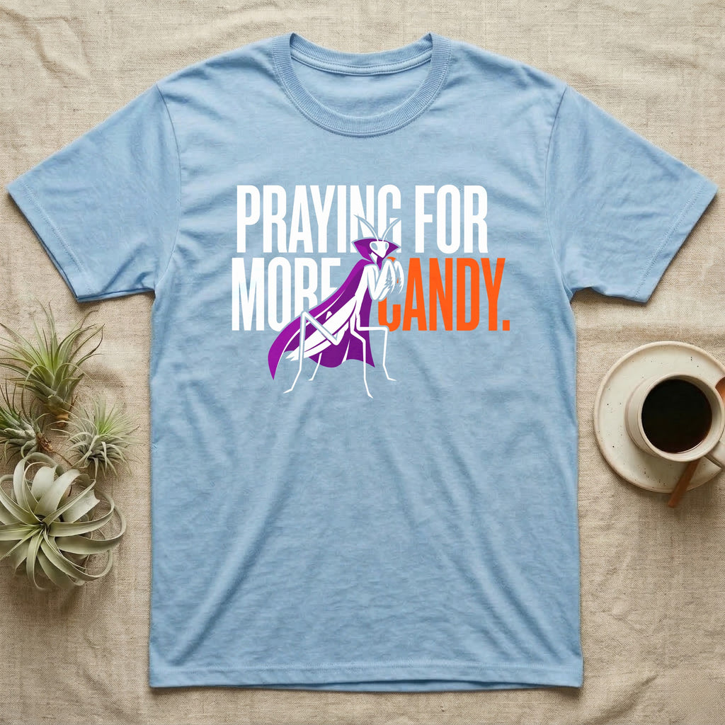 Ghost Mantis Praying For Candy T-Shirt in Light Blue — Minimalist caped ghost mantis rearing up through bold text, "Praying for More Candy."