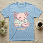 Axolotl Not Today T-Shirt in Light Blue — Kawaii chibi illustration of an axolotl curled in a blanket with a mug and a soft caption reading Not Today.
