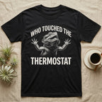 Bearded Dragon Thermostat T-Shirt in Black — White-line engraving of a bearded dragon flinging both arms up and yelling under the words Who Touched The Thermostat