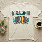 Isopod Mentioned T-Shirt in Natural — Bold-vector illustration of a rubber-ducky Cubaris isopod hero under big block caps reading Isopod Mentioned.