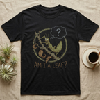 Am I A Leaf? Stick Insect T-Shirt