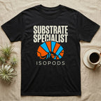 Isopod Substrate Specialist T-Shirt in Black — Geometric orange and blue rolled isopod between bold "Substrate Specialist" and "Isopods" lettering.