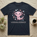 Dark t-shirt with cartoon axolotl and text "I AXOLOTL QUESTIONS."
