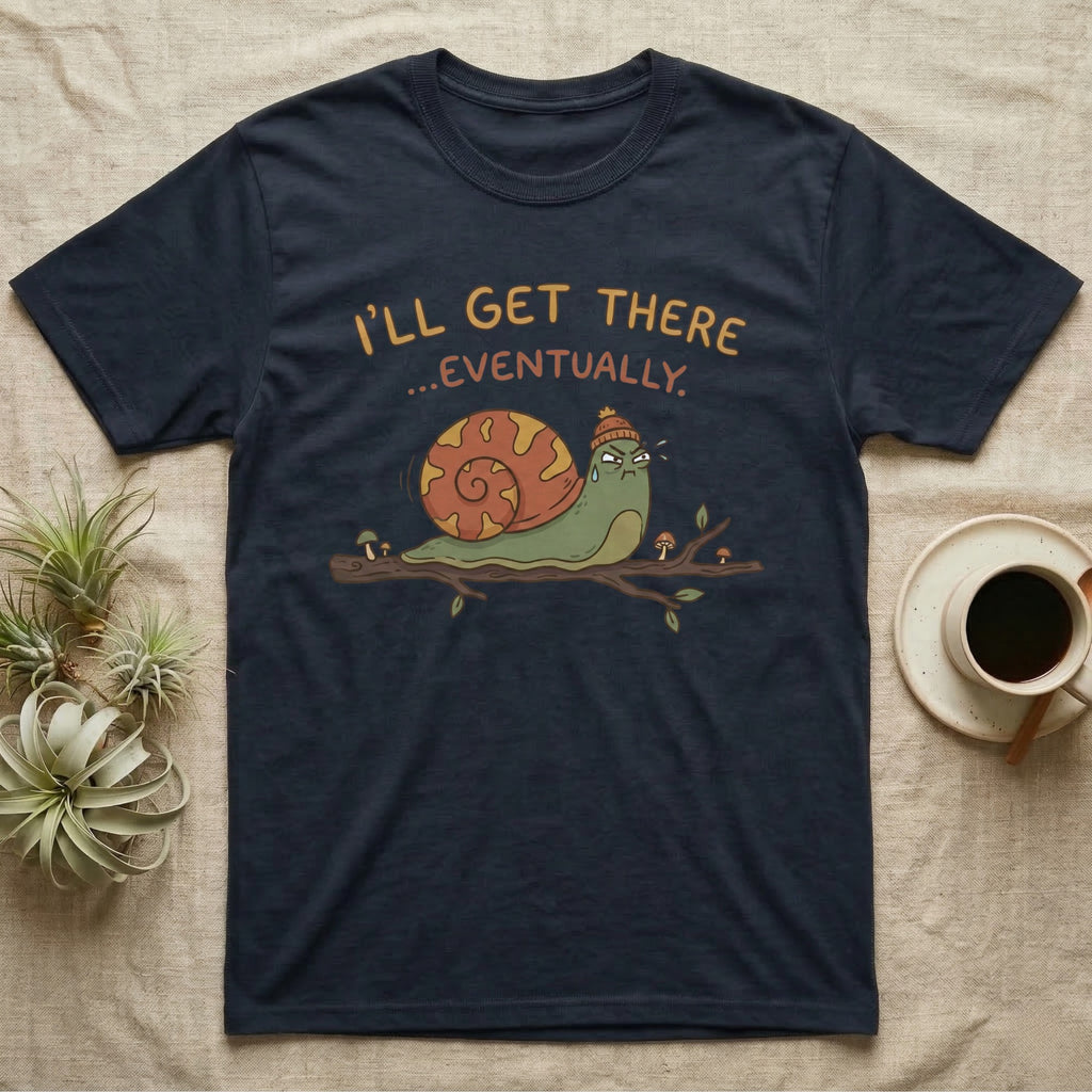 Dark t-shirt with a snail on a branch, text "I'll Get There...Eventually."