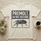 Tarantula Premolt Do Not Disturb T-Shirt in Natural — Vintage-ink sign with carved-serif type "Premolt. Do Not Disturb." above a tarantula curled in the cork-hide pose.