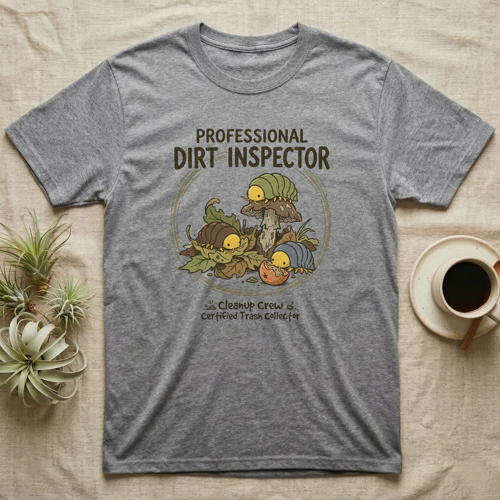 Gray t-shirt with "Professional Dirt Inspector" and cartoon pill bugs.