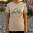 I Have Mastered The Art of Standing So Still T-shirt