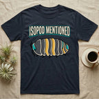Isopod Mentioned T-Shirt in Navy — Bold-vector illustration of a rubber-ducky Cubaris isopod hero under big block caps reading Isopod Mentioned.