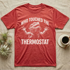 Bearded Dragon Thermostat T-Shirt in Heather Red — White-line engraving of a bearded dragon flinging both arms up and yelling under the words Who Touched The Thermostat