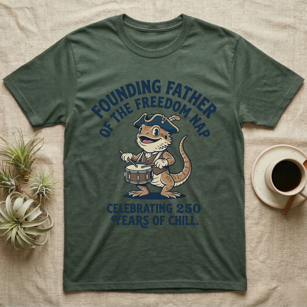 Bearded Dragon Freedom Nap T-Shirt in Military Green — Cartoon bearded dragon as a drummer boy under arched text Founding Father of the Freedom Nap, 250 Years of Chill.
