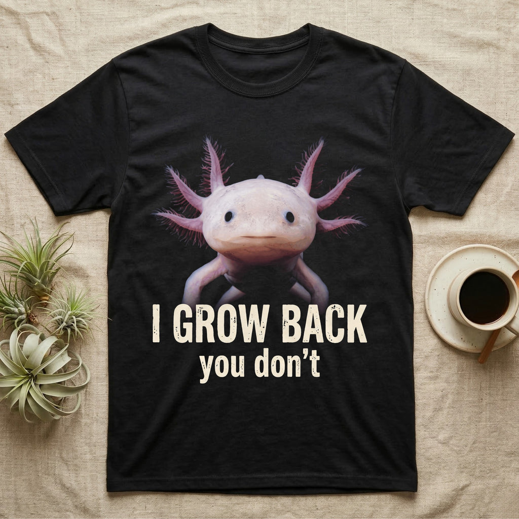 Photographic mugshot of an axolotl with gill stalks fanned wide above the hook I Grow Back, you don't. — shown on a Black tee.