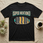 Isopod Mentioned T-Shirt in Black — Bold-vector illustration of a rubber-ducky Cubaris isopod hero under big block caps reading Isopod Mentioned.