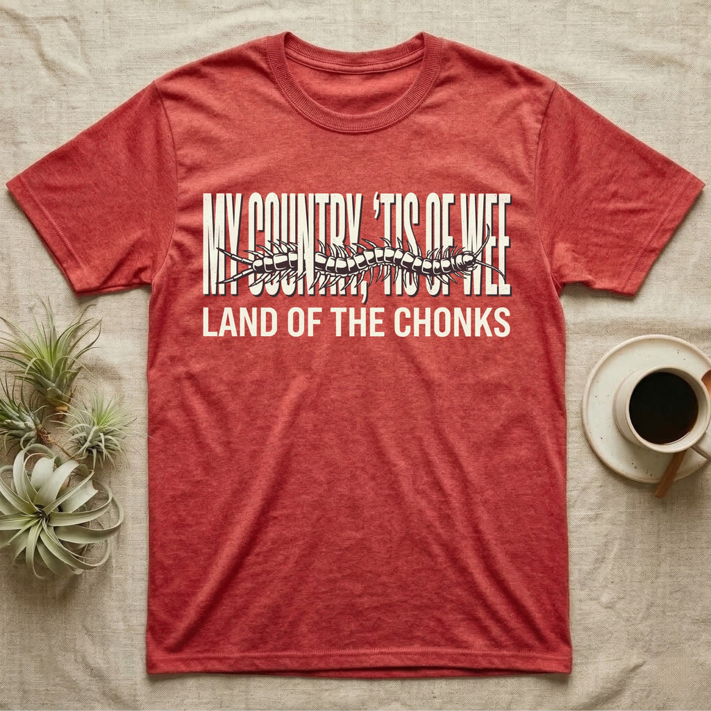 Centipede Land Of Chonks T-Shirt in Heather Red — Black-and-white woodcut centipede across distressed text reading My Country Tis of Wee, Land of the Chonks.