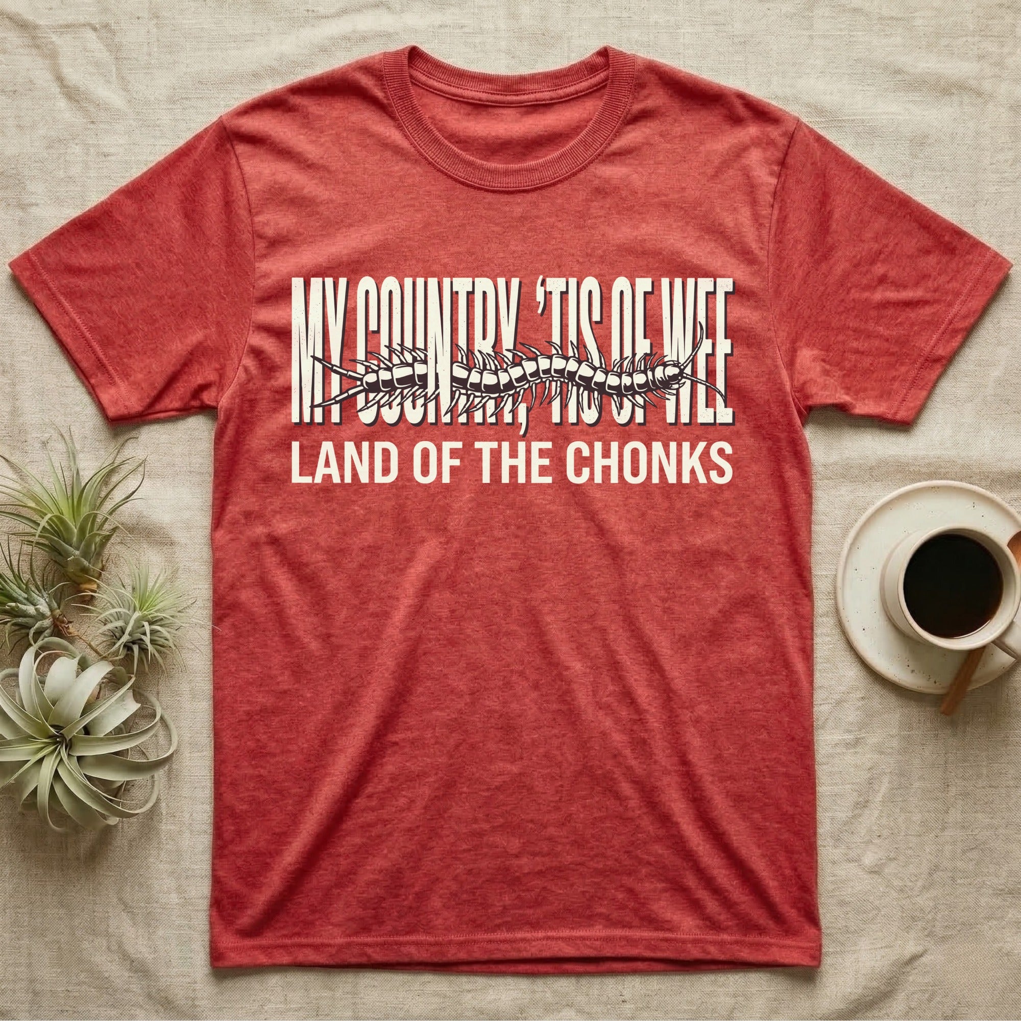 Centipede Land Of Chonks T-Shirt in Heather Red — Black-and-white woodcut centipede across distressed text reading My Country Tis of Wee, Land of the Chonks.