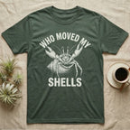 Hermit Crab Outrage T-Shirt in Military Green — White-line engraving of a hermit crab flinging both claws up under the words Who Moved My Shells