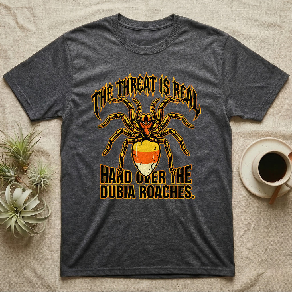 Tarantula Threat Dubia Roaches T-Shirt in Dark Heather — Metal-style tarantula in threat posture with a candy-corn abdomen, "The Threat Is Real, Hand Over the Dubia Roaches."