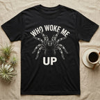 Tarantula Rude Awakening T-Shirt in Black — White-line engraving of a tarantula rearing up in threat posture under the words Who Woke Me Up