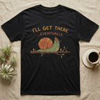 Black t-shirt with snail graphic saying "I'll Get There... Eventually."
