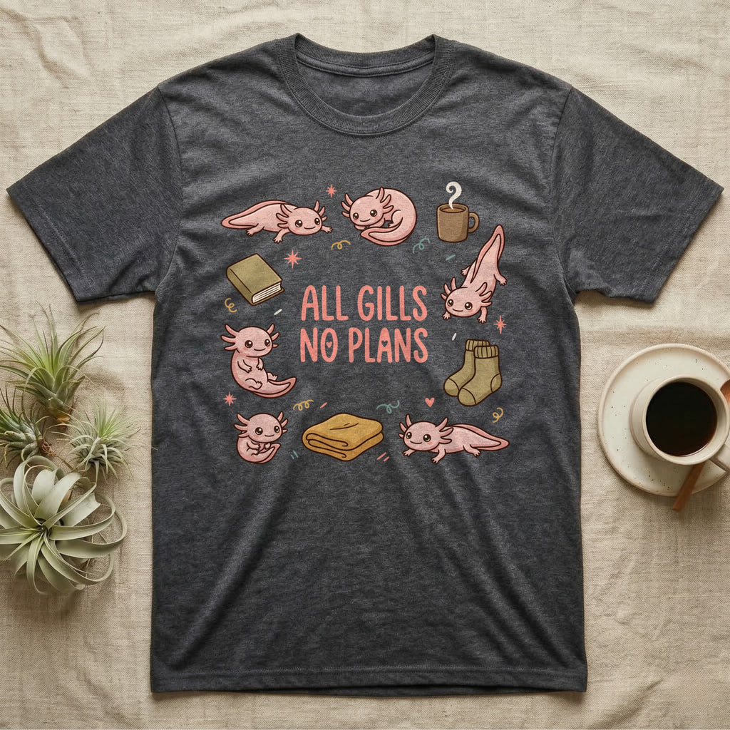Axolotl All Gills No Plans T-Shirt in Dark Heather — Cartoon sticker collection of six leucistic axolotls resting among a mug, socks, a blanket and a book, under the words ALL GILLS NO PLANS.