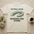 Millipede Flesh Eater T-Shirt in Natural — Engraved giant African millipede lying in a horseshoe curve between the words leaf litter, mostly and HUNGRY FOR FLESH.