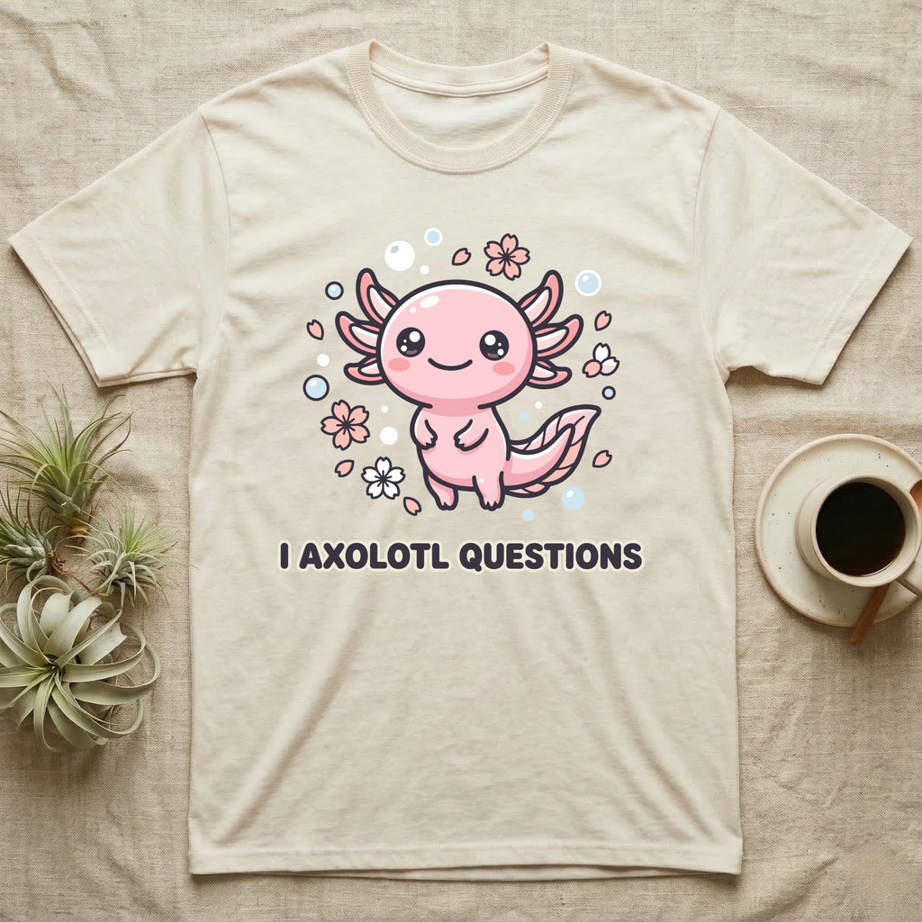 Cream t-shirt with a kawaii axolotl character and text "I AXOLOTL QUESTIONS".