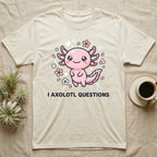Cream t-shirt with a kawaii axolotl character and text "I AXOLOTL QUESTIONS".