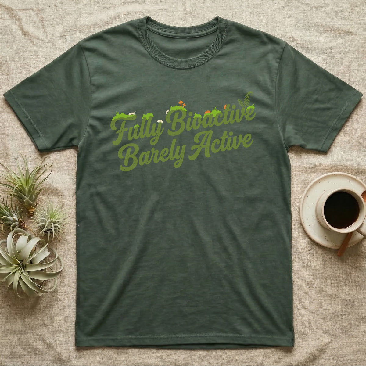 Bioactive Terrarium Moss T-Shirt in Military Green — Retro script reading Fully Bioactive overgrown with moss, isopods and mushrooms, above bare lettering reading Barely Active