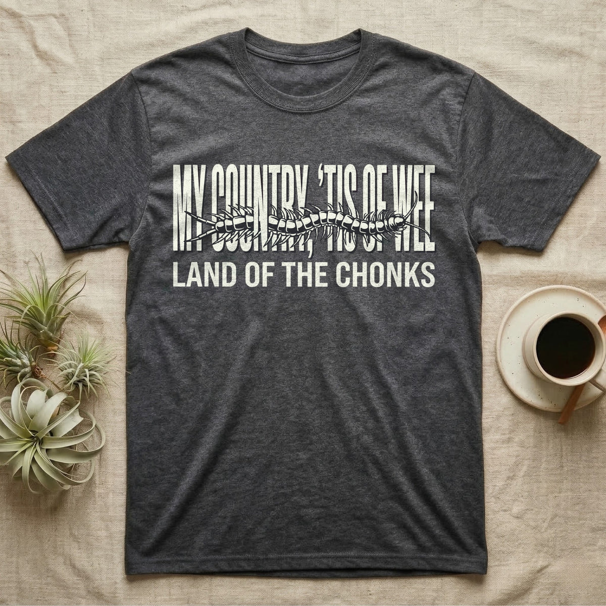 Centipede Land Of Chonks T-Shirt in Dark Heather — Black-and-white woodcut centipede across distressed text reading My Country Tis of Wee, Land of the Chonks.