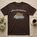 Isopod Decomposer T-Shirt in Dark Chocolate — Minimal doodle of a grey isopod walking off with a dead leaf on its back under the words off to decompose